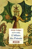 Arlette Lebigre - 1679-1682, L'Affaire des Poisons.