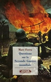 Marc Ferro - Questions sur la Seconde Guerre mondiale.
