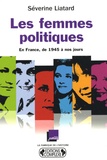 Séverine Liatard - Les femmes politiques - En France, de 1945 à nos jours.