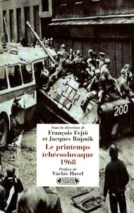 François Fejtö et Jacques Rupnik - Le printemps tchécoslovaque 1968.