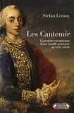 Stefan Lemny - Les Cantemir : l'aventure européenne d'une famille princière au XVIIIe siècle.