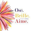 Pauline Drion - Ose. Brille. Aime..