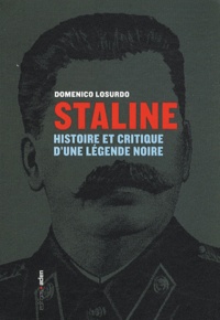 Domenico Losurdo - Staline - Histoire et critique d'une légende noire.