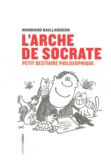 Normand Baillargeon - L'arche de Socrate - Petit bestiaire philosophique.