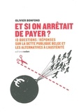 Olivier Bonfond - Et si on arrêtait de payer ? - 10 questions/réponses sur la dette belge et les alternatives à l'austérité.