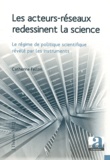 Catherine Fallon - Les acteurs réseaux redessinent la science - Le régime de politique scientifique révélé par les instruments.