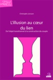 Christophe Janssen - L'illusion au coeur du lien - De l'objet transitionnel à la construction du couple.