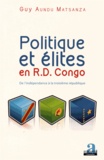 Guy Aundu Matsanza - Politique et élites en RD Congo - De l'indépendance à la Troisième République.