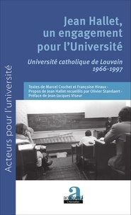 Marcel Crochet et Françoise Hiraux - Jean Hallet, un engagement pour l'Université - Université catholique de Louvain 1966-1997.