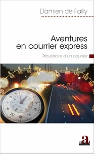 Damien de Failly - Aventures en courrier express - Tribulations d'un coursier.