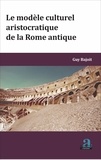 Guy Bajoit - Le modèle culturel aristocratique de la Rome antique.