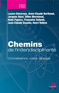 Lazare Benaroyo et Anne-Claude Berthoud - Chemins de l'in(ter)disciplinarité - Connaissance, corps, langage.
