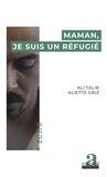 Ali Talib et Aliette Griz - Maman, je suis un réfugié.