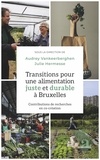 Audrey Vankeerberghen et Julie Hermesse - Transitions pour une alimentation juste et durable à Bruxelles - Contributions de recherches en co-création.