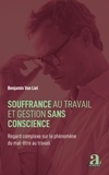 Benjamin Van Liel - Souffrance au travail et gestion sans conscience - Regard complexe sur le phénomène du mal-être au travail.