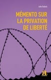 Julie Dubois - Mémento sur la privation de liberté.