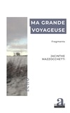 Jacinthe Mazzocchetti - Ma grande voyageuse - Fragments.