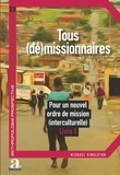 Michael Singleton - Tous (dé)missionnaires - Pour un nouvel ordre de mission (interculturelle) Tome 1.