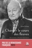 Manuel Verlange - Changer le cours des fleuves - Biographie d'Alfred Grosjean.