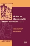 Nathalie Frogneux et Patrick De Neuter - Violences et agressivités au sein du couple - Volume 1, Mieux comprendre par le croisement des disciplines.