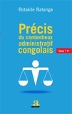Botakile Batanga - Précis du contentieux administratif congolais - Tome 1.