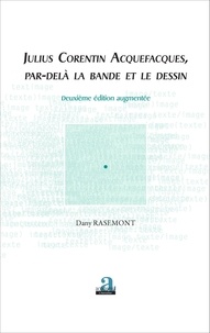 Dany Rasemont - Julius Corentin Acquefacques, par-delà la bande et le dessin.