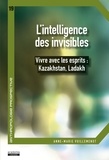 Anne-Marie Vuillemenot - L'intelligence des invisibles - Vivre avec les esprits : Kazakhstan, Ladakh.