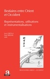 Ivan Gros et Paul Servais - Bestiaires entre Orient et Occident - Représentations, utilisations et instrumentalisations.