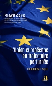 Panayotis Soldatos - L'Union européenne en trajectoire perturbée - Chroniques d'espoir.