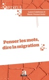 Laura Calabrese et Marie Veniard - Penser les mots, dire la migration.