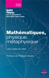 André Thayse - Mathématiques, physique, métaphysique - Les voies du réel.