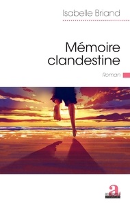 Isabelle Briand - Mémoire clandestine.