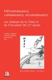 Frédéric Laugrand et Paul Servais - Méconnaissance, connaissance, reconnaissance - Les relations de la Chine et de l’Occident (16e-21e siècle).