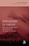 Sonia Zlitni-Fitouri - Réinventer la nature - Pour une écopoétique des littératures de langue française.