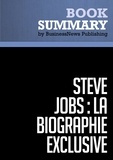  BusinessNews Publishing - Résumé: Steve Jobs: La Biographie exclusive - Walter Isaacson - Biographie exclusive.