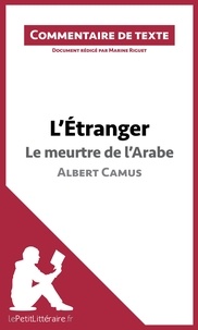 Marine Riguet - L'étranger de Camus : Le meurtre de l'Arabe - Commentaire de texte.