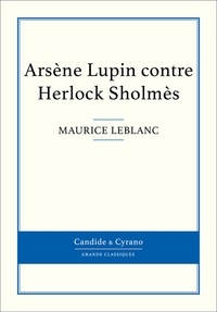 Maurice Leblanc - Arsène Lupin contre Herlock Sholmès.