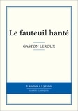 Gaston Leroux - Le fauteuil hanté.