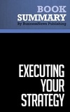  BusinessNews Publishing - Summary: Executing Your Strategy - Review and Analysis of Morgan, Levitt and Malek's Book.