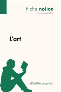 Alberto Molina - L'art (fiche notion) - Comprendre la philosophie.