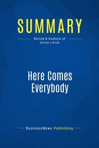 Publishing Businessnews - Summary: Here Comes Everybody - Review and Analysis of Shirky's Book.