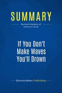 Publishing Businessnews - Summary: If You Don't Make Waves You'll Drown - Review and Analysis of Anderson's Book.