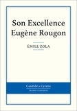 Emile Zola - Les Rougon-Macquart Tome 2 : Histoire naturelle et sociale d'une famille sous le Second Empire - Son Excellence Eugène Rougon ; L'Assommoire ; Une page d'amour ; Nana.