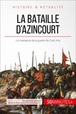 Gauthier Godart - La bataille d'Azincourt : au cour de la guerre de cent ans - 50 minutes pour comprendre la bataille d'Azincourt et ses enjeux.