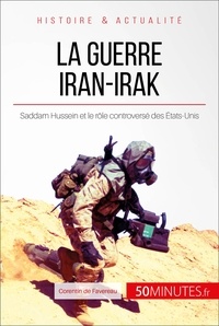 Corentin de Favereau - La guerre Iran-Irak - Saddam Hussein et le rôle controversé des Etats-Unis.