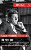 Quentin Convard - Kennedy et la lutte contre le communisme - Le Golden Boy de la politique américaine.