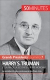Xavier de Weirt - Harry S. Truman et la fin de la Seconde Guerre mondiale - Le président le plus controversé des Etats-Unis.
