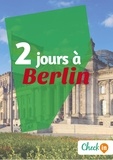 Léa Lescure - 2 jours à Berlin - Un guide touristique avec des cartes, des bons plans et les itinéraires indispensables.
