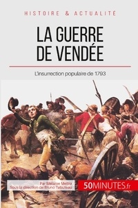Mélanie Mettra - La guerre de Vendée - L'insurrection contre-révolutionnaire de 1793.