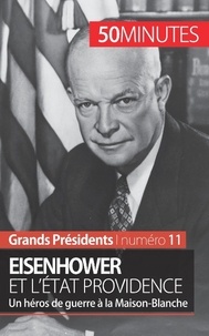 Gilles Rahier - Eisenhower et l'état providence - Un héros de guerre à la Maison-Blanche.